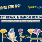 Write for us! Rest, Repair, & Radical Healing: Responding to Systemic Harm in the Workplace. Submit by August 24.